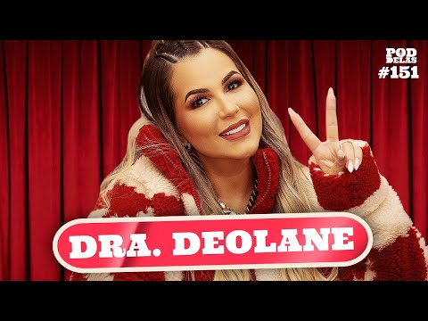 DRA. DEOLANE - PODDELAS #151