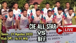 ? LIVE SUPER BIG MATCH 16 BESAR CIE ALL STAR VS BFF GAGAK CUP 2023