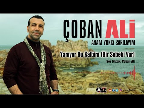 Çoban Ali - Yanıyor Bu Kalbim / Bir Sebebi Var