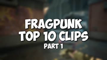 TOP 10 FRAGPUNK CLIPS | Part 1
