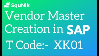 Vendor Master Data Creation in SAP by XK01 | SquNik