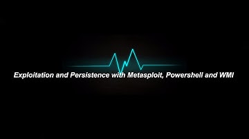 Exploitation and Persistence with Metasploit, Powershell and WMI