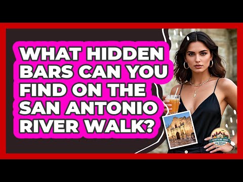 What Hidden Bars Can You Find On The San Antonio River Walk? - Everything About San Antonio