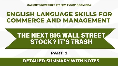 Calicut University 1st Sem Bcom BBA |English Language| The Next Big Wall Streat Stock? Trash Summary