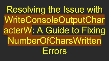 Resolving the Issue with WriteConsoleOutputCharacterW: A Guide to Fixing NumberOfCharsWritten Errors