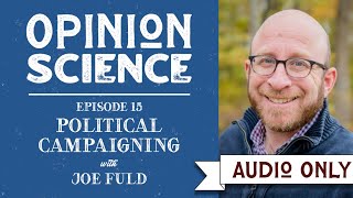 Political Campaigning with Joe Fuld