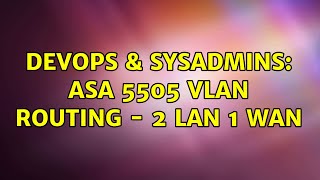 Celebrity DevOps & SysAdmins: ASA 5505 vLAN Routing - 2 LAN 1 WAN Net Worth