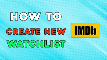 How To Create A New Watchlist On IMDB (Quick Tutorial)
