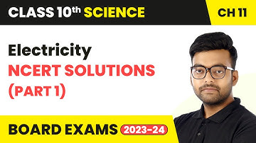 Electricity - NCERT Solutions (Part 1) | Class 10 Science Chapter 11
