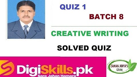 Digiskills Creative Writing Quiz 1 Batch 8 by Zaman Joiya