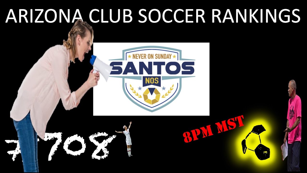 ARIZONA SOCCER RANKINGS SANTOS E708 YouTube