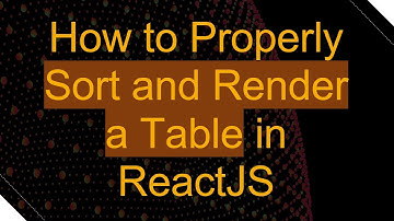 How to Properly Sort and Render a Table in ReactJS