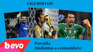 GIGI BUFFON - Parodia Andiamo a comandare