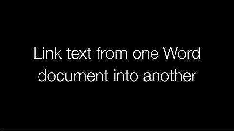 Link text from one Word document into another