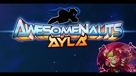 Awesomenauts [Gameplay] - Ayla Time!