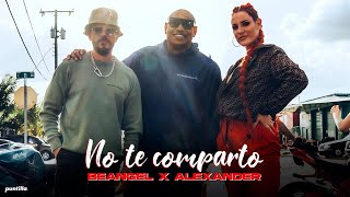 Beangel, Alexander Delgado - No Te Comparto (Video Oficial)