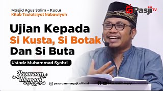 UJIAN KEPADA SI KUSTA, SI BOTAK DAN SI BUTA | Ustadz Muhammad Syahri