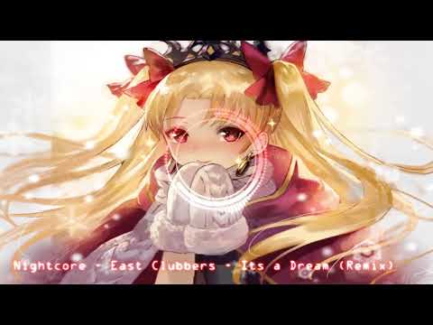 Nightcore -  Its a Dream ( East Clubbers )