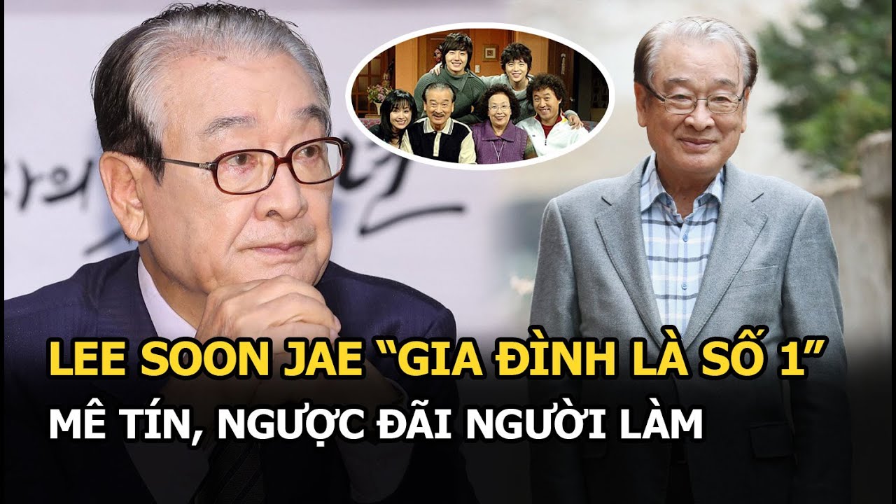 Lee Soon Jae “Gia đình là số 1”: Cả showbiz kính nể và loạt bê bối từ mê  tín đến ngược đãi người làm - YouTube