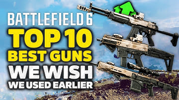 Battlefield 6 - The 10 BEST Guns We Wish We Used Earlier