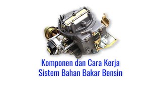 Komponen dan Cara Kerja Sistem Bahan Bakar Bensin