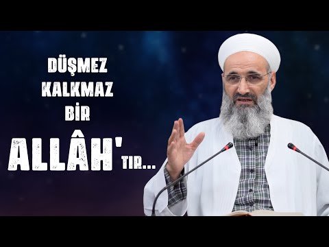 Düşmez kalkmaz bir ALLAH'tır...