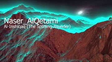 Naser AlQetami Surah Al Inshiqaq The Splitting Asunderناصر الطقامي سورة الإنشقاق