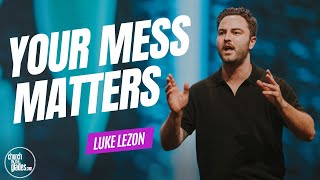 Luke Lezon - Your Mess Matters