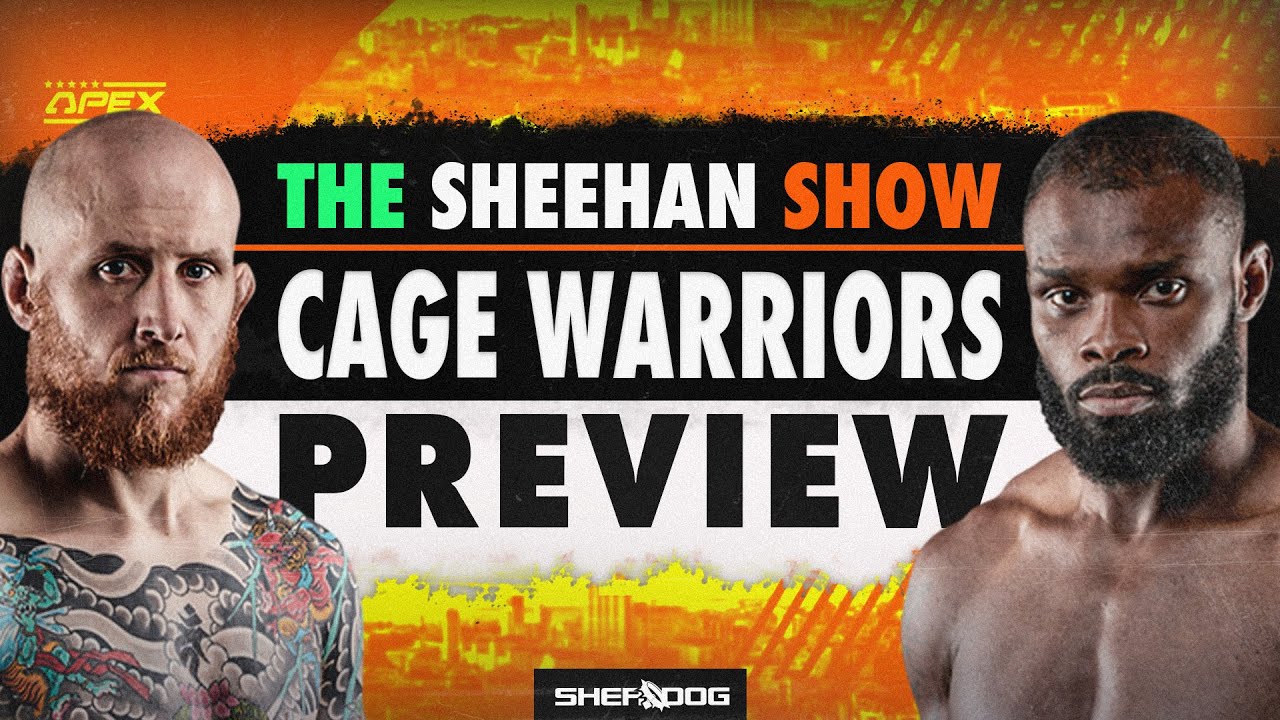 The Sheehan Show Cage Warriors 156 Cardiff Preview