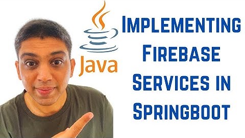 Implementing Firebase Services in Springboot