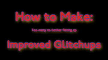 How to make the True Improved Glitchups