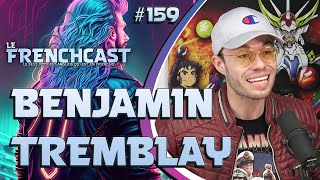 Le Frenchcast #159 - Benjamin Tremblay  @7jourssurTerre