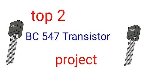 Top 2 amazing video BC547 Transistor.