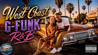 🌴🌆 West Coast G-Funk R&B Vibes 🌅 Sunset Cruise Love Ride