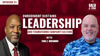 Paul E. McFadden: Alignment, Legacy & The Human Code of Leadership | Bald A Thon Ep. 31