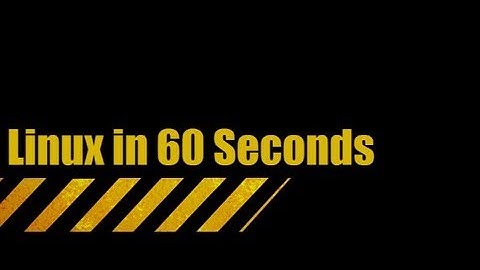 Linux in 60 Seconds