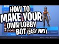 How to make your own LOBBY BOT In Fortnite (PATCHED)