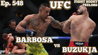 Ep. 548 - UFC Winnipeg Prelims Barbosa vs Buzukja | Valentin vs Leblanc | Saricam vs Boser | Croden