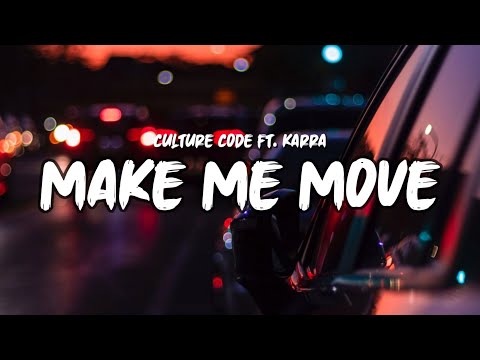 Culture Code - Make Me Move (Feat. Karra) [lyrics]