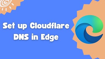 How to set up Cloudflare DNS in Edge
