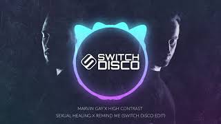 MARVIN GAY X HIGH CONTRAST - SEXUAL HEALING X REMIND ME (SWITCH DISCO EDIT)