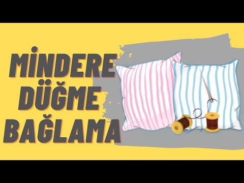 mİnderlere-nasil-dÜĞme-atilir-yastiklara-nasil-dÜĞme-baĞlanir