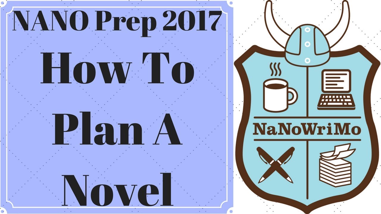 Nanowrimo Prep: How To Plan A Novel - YouTube