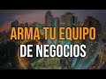 Cómo Armar tu Equipo de Negocios