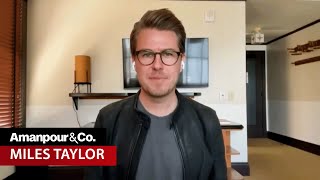 “Anonymous” Miles Taylor: Trump Second Term Would Focus Solely on Revenge | Amanpour and Company