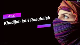 Khadijah Istri Rasulullah -  Tami Aulia (Musik Lirik Video)
