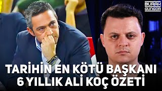 Fenerbahçe Tarihinin En Kötü Başkanı Ali Koç - 6 Senelik Özet ve Tüm Hatalar