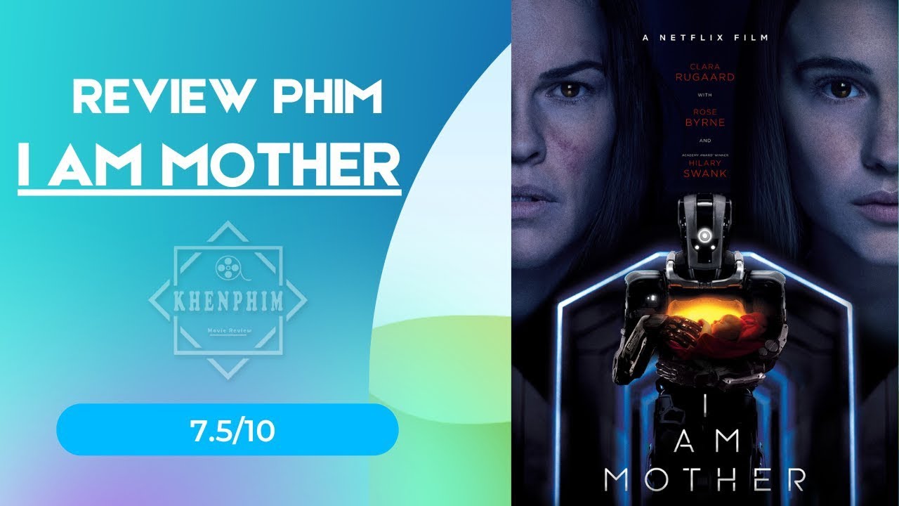 REVIEW PHIM : I AM MOTHER