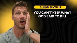 1 Samuel 15 Bible Study || You Can’t Keep What God Told You to Kill