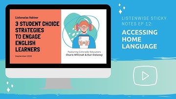 Listenwise Sticky Notes Ep 12  - Accessing Home Language - Strategies for Teaching English Learners